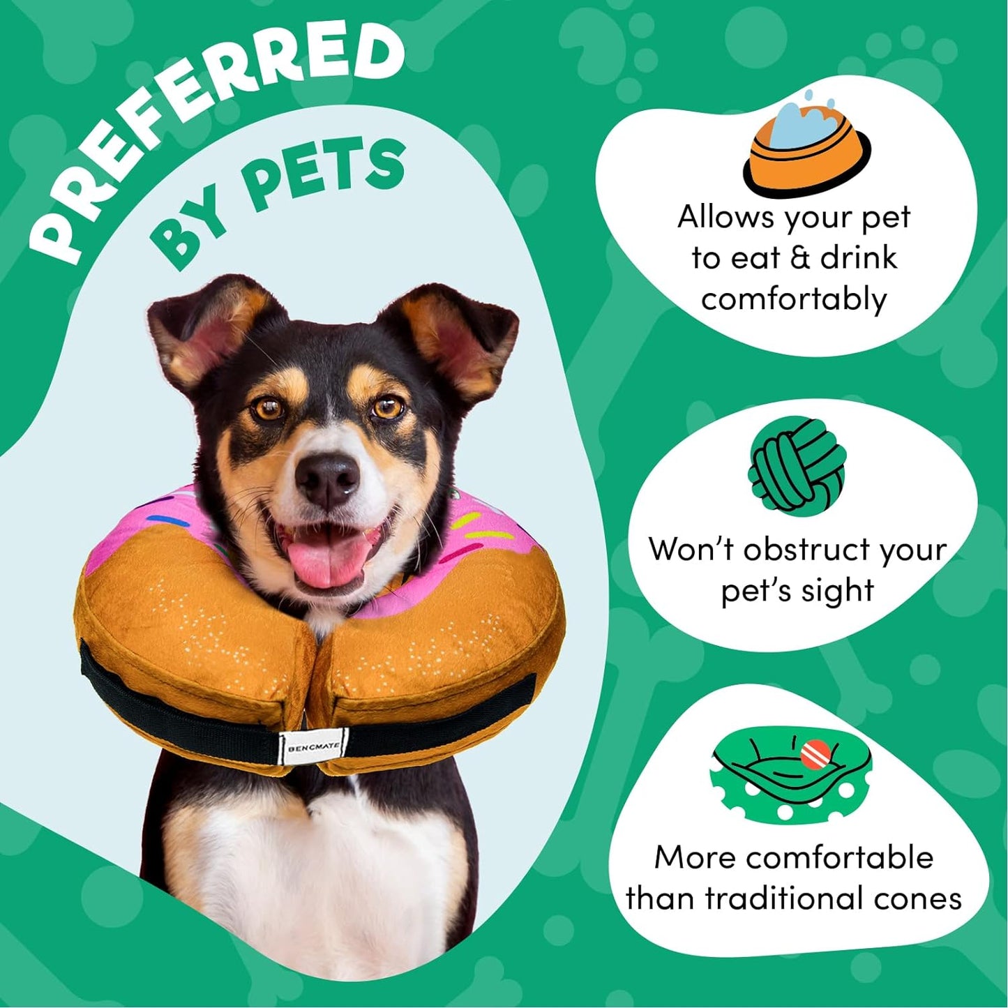 a dog wearing a donut collar with text: 'PREFERRED BY PETS Allows your pet to eat & drink comfortably Won't obstruct your pet's sight More comfortable than traditional cones'