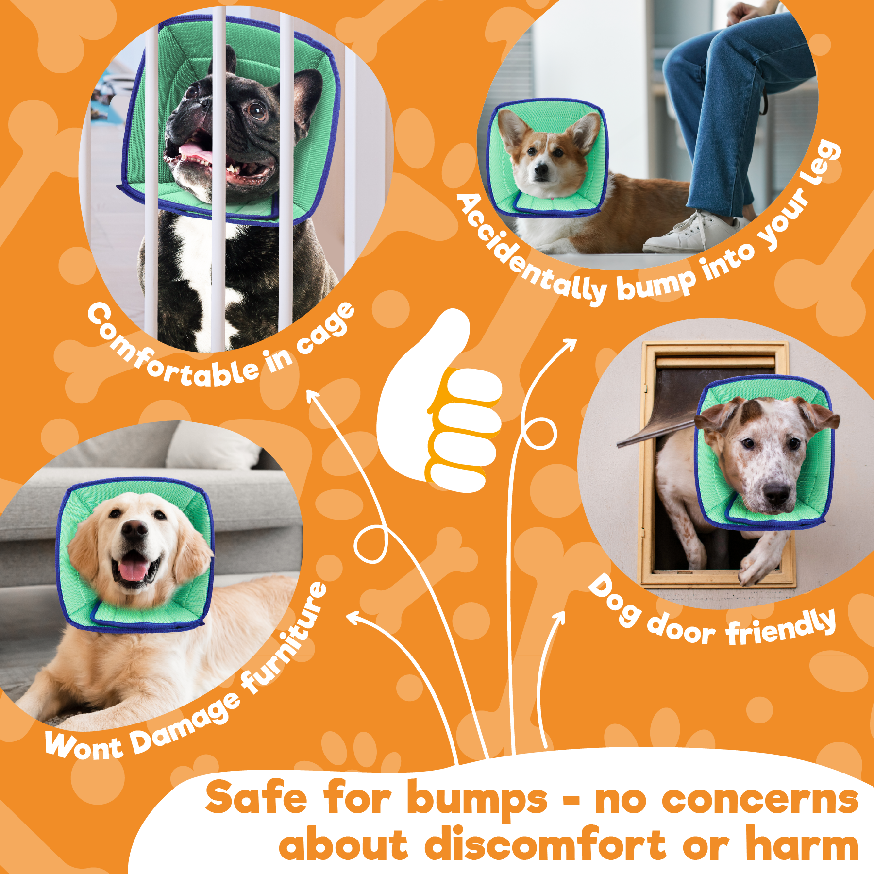 a collage of dogs with their heads wrapped around them with text: 'Accidento into your leg Comfortable in cage Dog door friendly Wont Damage furniture Safe for bumps - no concerns about discomfort or harm'